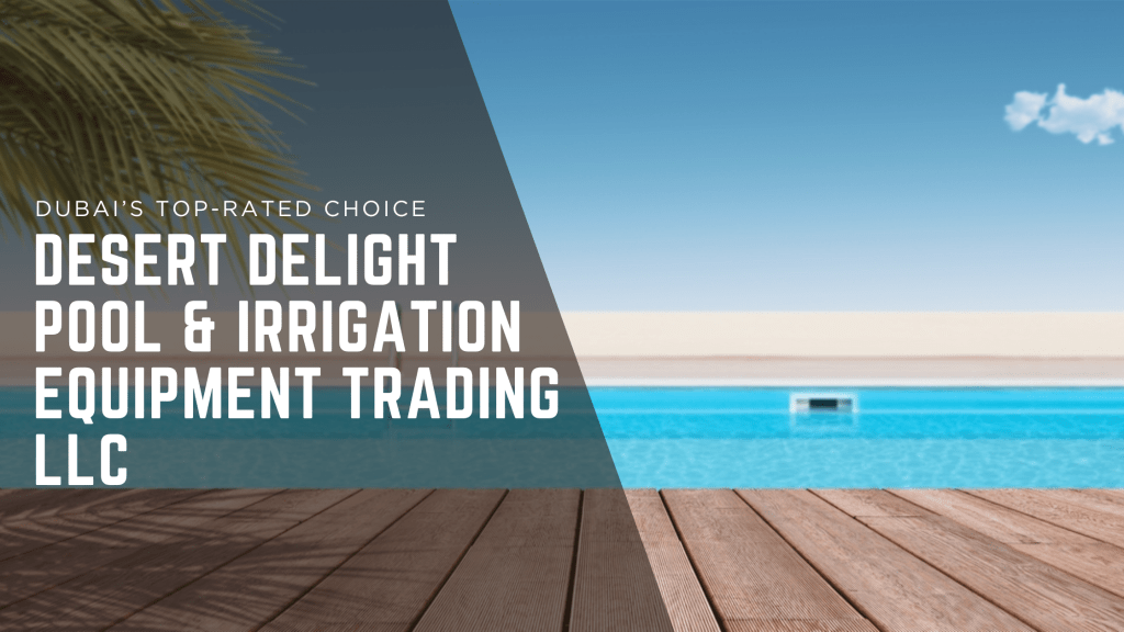 Desert Delight: Pool & Irrigation Equipment Trading LLC